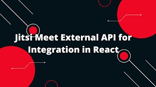 Jitsi Meet External API for Integration in React [upl. by Nnaeerb]