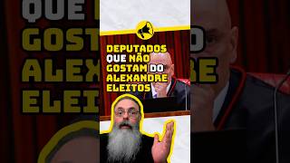 Deputados que não gostam do Alexandre eleitos noticias stf ministros eleições [upl. by Kirschner709]