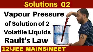 Solutions 02 I Vapour Pressure of Solution of Two Volatile Liquids  RAULTS Law JEEMAINSNEET [upl. by Anavoig642]