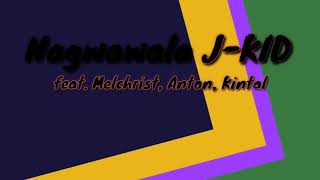 JKID  Nagwawala feat Melchrist Anton Kintal Lyrics video [upl. by Romina]