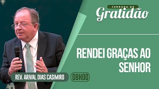 RENDEI GRAÇAS AO SENHOR  Rev Arival Dias Casimiro  IPP [upl. by Aicad907]