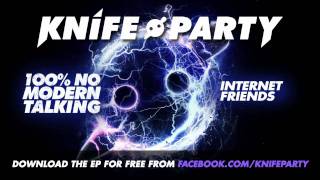 Knife Party  Internet Friends [upl. by Prendergast191]