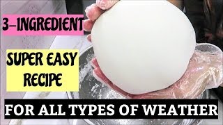 3INGREDIENT quotSUPER EASYquot FONDANT RECIPE FOR ALL TYPES OF WEATHER [upl. by Jared]