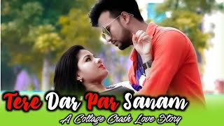 Tere Dar Par Sanam  latest Remix New Song  Romantic Love Story 2018  Big Heart [upl. by Etteiluj958]