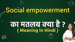 Social empowerment meaning in hindi  Social empowerment ka matlab kya hota hai  Word meaning [upl. by Lolanthe]