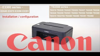 Installation et configuration Imprimante CANON série TS3300 E3300 Windows et Android [upl. by Norah]