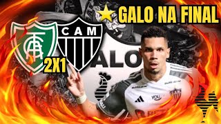 AMERICAMG 2X1 ATLÉTICOMG  GALO ESTÁ NA FINAL DO CAMPEONATO MINEIRO [upl. by Leunam194]