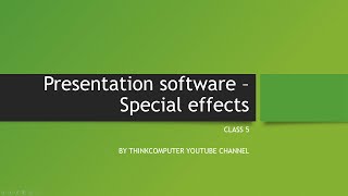 Presentation software  Special effects  Class 5  ThinkComputer [upl. by Waller]