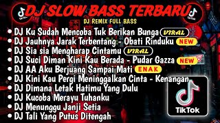 DJ SLOWBASS TERBARU 2024🎵DJ VIRAL TIKTOK FULL BASS🎵DJ KU SUDAH MENCOBA TUK BERIKAN BUNGA🎵FULL ALBUM [upl. by Gauntlett]