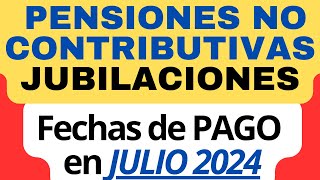 👉 Fechas de Pago Cobro en JUBILACIONES Pensiones PUAM y Pensiones No Contributivas en JULIO 2024 [upl. by Lyle]