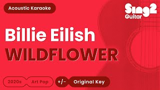 Billie Eilish  WILDFLOWER Acoustic Karaoke [upl. by Humble]