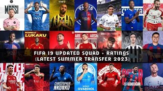 FIFA 19 SQUAD UPDATE  RATINGS LATEST SUMMER TRANSFER 2023 [upl. by Nguyen343]