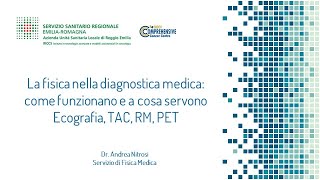 quotLa Fisica nella diagnostica medica come funzionano e a cosa servono Ecografia TAC PET RMquot [upl. by Ttoille]