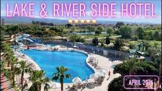 Lake amp River Side Hotel amp Spa Turkey April 2024 LRS 4K All inclusive  Manavgat  Antalya  Sorgun [upl. by Ettinger]