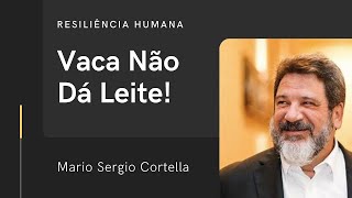 Vaca Não Dá Leite  Mario Sergio Cortella [upl. by Secnarfyram]