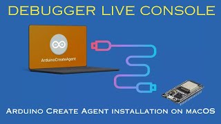 Debugger Live Console Arduino Create Agent installation on macOS [upl. by Alyal]