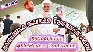 35th All India Ahle Hadees Conference  Ramleela Maidan Turkman Gate  10Nov2024  🙂 🇮🇳 ♥️🌹 🤲 🤝 [upl. by Eiramlatsyrk]