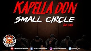 Kapella Don  Small Circle No Love November 2018 [upl. by Berlinda]