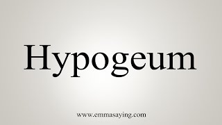 How To Say Hypogeum [upl. by Hnao]