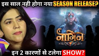 Naagin 7 Due To These 2 Big Reasons New Season Will Not Launch This Year [upl. by Wycoff]