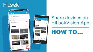 HiLook How To Share Devices on HiLookVision App [upl. by Stutsman]