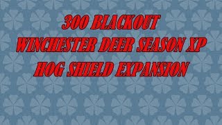 300BLACKOUT HOG SHIELD EXPANSION [upl. by Eirol]