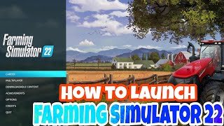 How to Launch Farming Simulator 22  Easy Guide [upl. by Srednas]