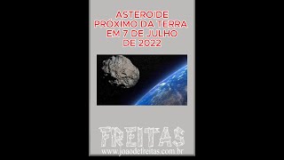 ASTEROIDE PRÓXIMO DA TERRA EM 7 DE JULHO DE 2022 [upl. by Assilym]