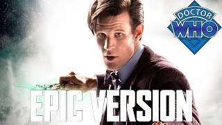 Doctor Who Eleventh Doctor Theme Matt Smith  EPIC VERSION The Majestic Tale [upl. by Akierdna]