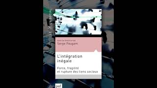 Lintégration sociale un processus inégalitaire  Serge Paugam [upl. by Aplihs]