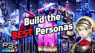 How to Build the BEST Personas in Episode Aigis  Persona 3 Reload [upl. by Ahtis507]