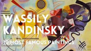 The 10 most famous paintings of WASSILY KANDINSKY [upl. by Ardnasil523]