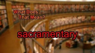 What does sacramentary mean [upl. by Akeber]