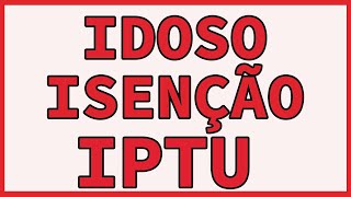 ISENÇAO DO IPTU PARA IDOSO E APOSENTADO [upl. by Carlick]