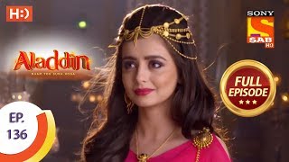 Aladdin  Ep 136  Full Episode  21st February 2019 [upl. by Atirak]