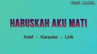 Haruskah Aku Mati  Karaoke  Arief HQ Audio [upl. by Yl224]