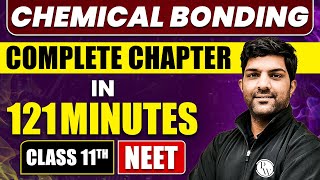 CHEMICAL BONDING in 121 Minutes  Full Chapter Revision  Class 11th NEET [upl. by Fem829]