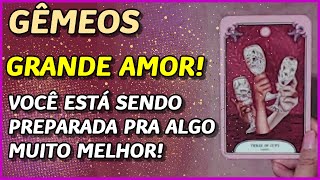 GÊMEOS ♊️  GRANDE AMOR 😍👩‍❤️‍👨💖 VOCÊ ESTÁ SENDO PREPARADA PRA ALGO MUITO MELHOR🙏💖⚖️ [upl. by Primaveria938]