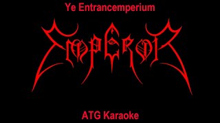 ATG Karaoke  Emperor  Ye Entrancemperium [upl. by Inttirb]