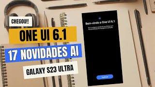 One UI 61 Chegou ao Galaxy S23 Ultra  17 Novidades AI💥 [upl. by Meunier]