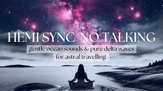 PURE delta waves  CIA Hemi Sync Brain Simulation  Astral Travel  Ocean Sounds  NO TALKING [upl. by Popele197]