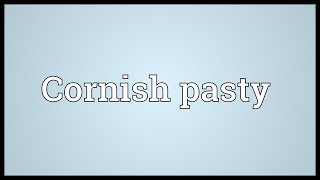 Cornish pasty Meaning [upl. by Miriam386]