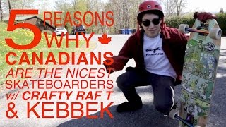 5 Reasons Canadians are the Nicest Skateboarders with Raphael Therrien amp Kebbek  SkateSlateTV [upl. by Heidie]