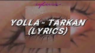 Yolla  Tarkan lyrics [upl. by Nerro]