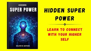 Hidden Super Power Learn to Connect with Your Higher Self Audiobook [upl. by Walker665]