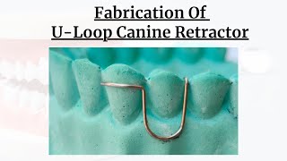 ULoop Canine Retractor Fabrication Stepwise within 8 minutes uloopcanineretractor [upl. by Atsocal438]