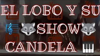 El Lobo Si El Lobo y Su SHOW Candela [upl. by Frederich]