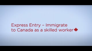 Express Entry – Immigrate to Canada as a skilled worker [upl. by Hirsh]