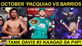 BREAKING PACQUIAO vs Barrios Ikakasa sa October  Tank Davis 3 Kaagad sa P4P [upl. by Suinuj]