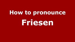 How to pronounce Friesen GermanyGerman  PronounceNamescom [upl. by Fatma]